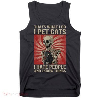 I Pet Cats I Hate People And I Know Things Skeleton Kitty Tank Top