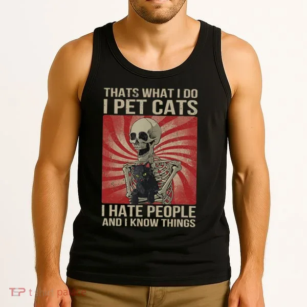 I Pet Cats I Hate People And I Know Things Skeleton Kitty Tank Top