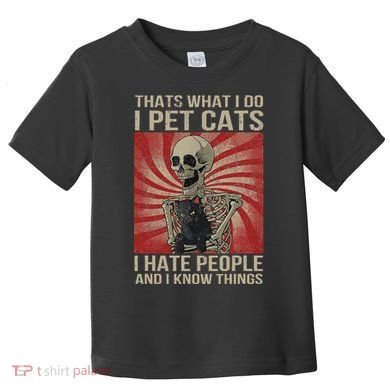 I Pet Cats I Hate People And I Know Things Skeleton Kitty Toddler T-Shirt