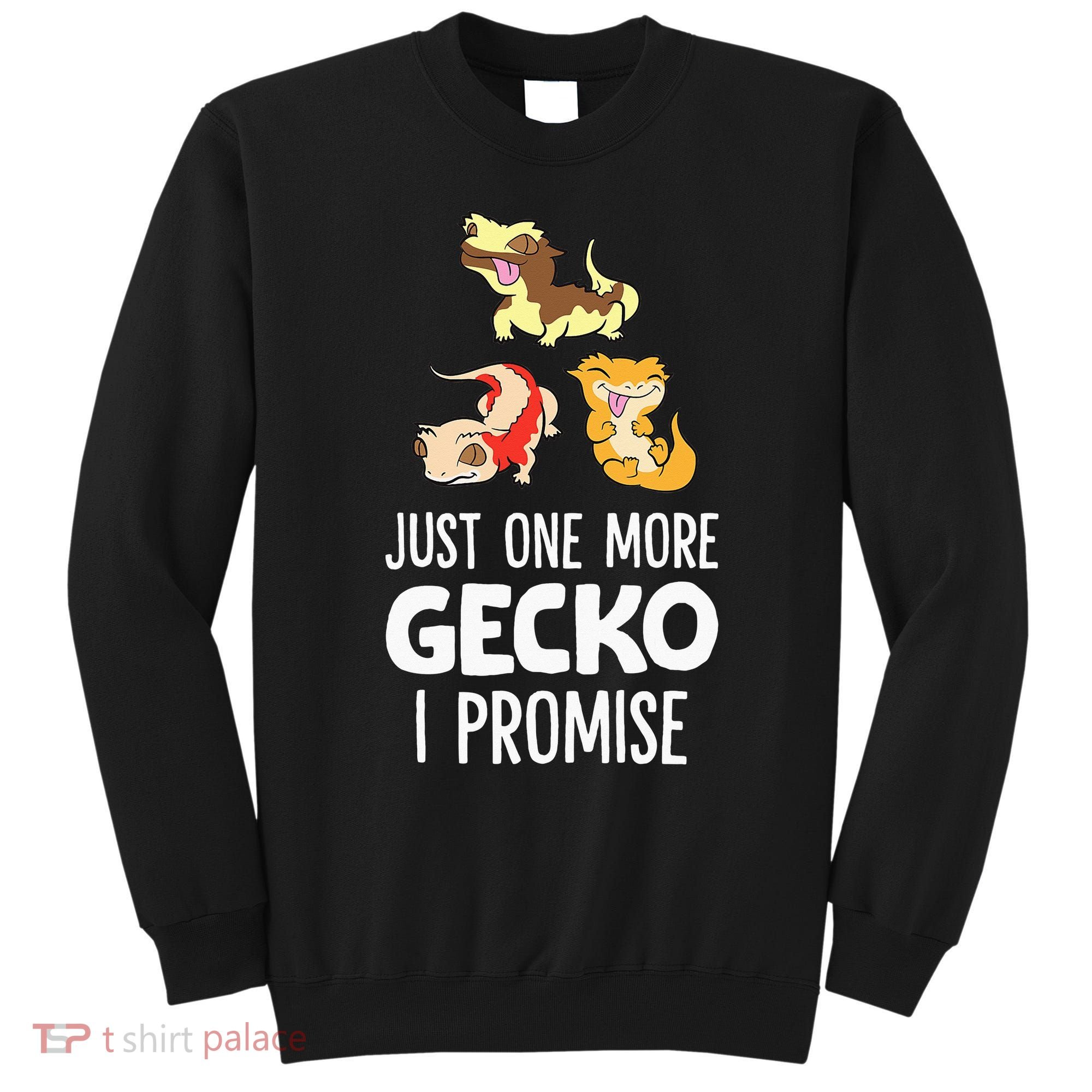 I Promise Crested Gecko Owner Just One More Crested Gecko Sweatshirt
