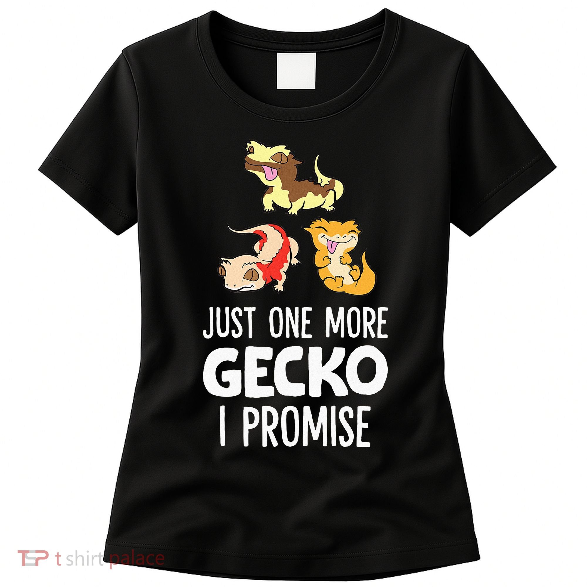 I Promise Crested Gecko Owner Just One More Crested Gecko Women's T-Shirt