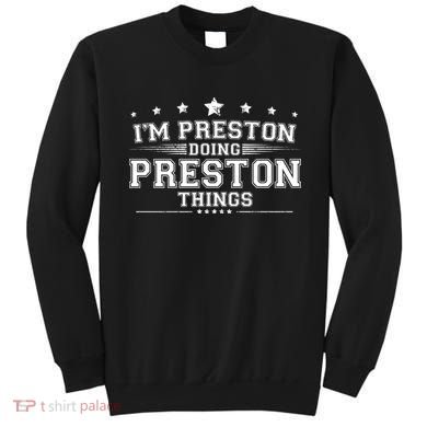Im Preston Doing Preston Things Sweatshirt