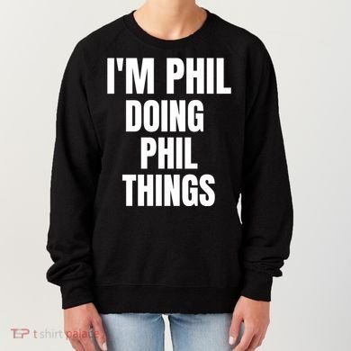 IM Phil Doing Phil Things Women's Sweatshirt