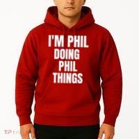 IM Phil Doing Phil Things Hoodie thumb 2
