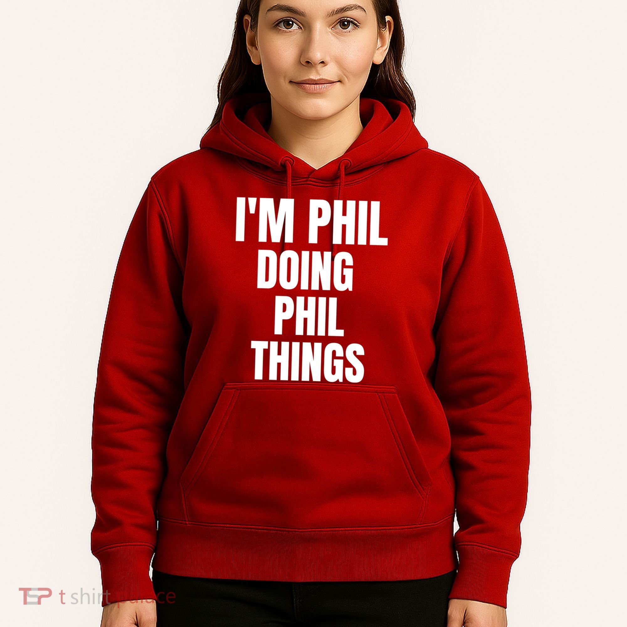 IM Phil Doing Phil Things Hoodie