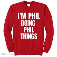 IM Phil Doing Phil Things Sweatshirt thumb 0