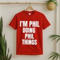 IM Phil Doing Phil Things T-Shirt thumb 2