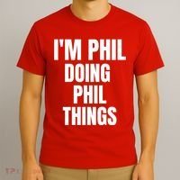 IM Phil Doing Phil Things T-Shirt thumb 3