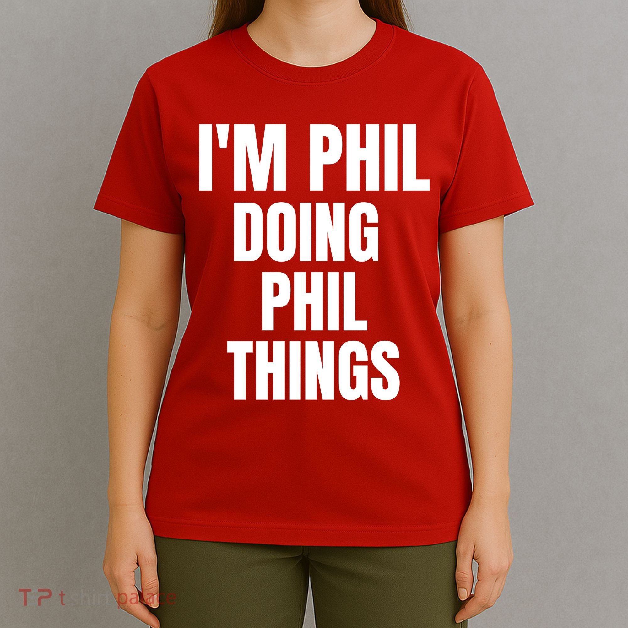 IM Phil Doing Phil Things T-Shirt