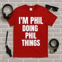 IM Phil Doing Phil Things T-Shirt thumb 5