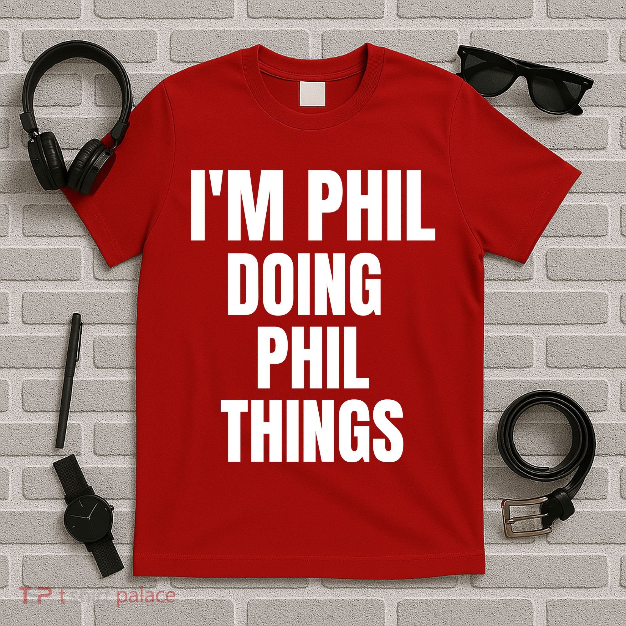 IM Phil Doing Phil Things T-Shirt