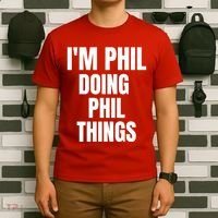 IM Phil Doing Phil Things T-Shirt thumb 6