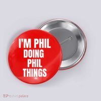 IM Phil Doing Phil Things Button thumb 0