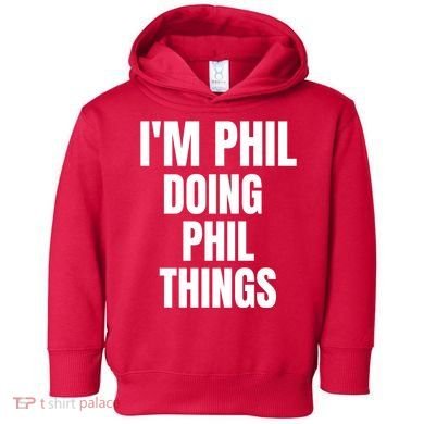 IM Phil Doing Phil Things Toddler Hoodie