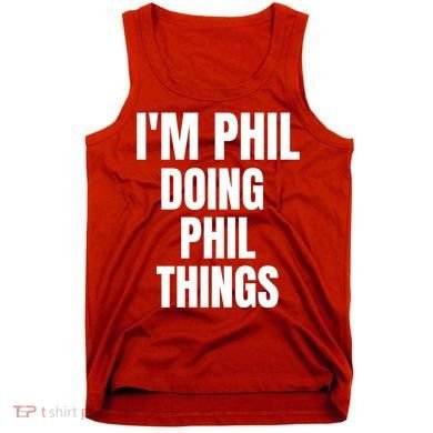 IM Phil Doing Phil Things Tank Top