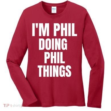 IM Phil Doing Phil Things Women's Long Sleeve Shirt