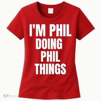 IM Phil Doing Phil Things Women's T-Shirt