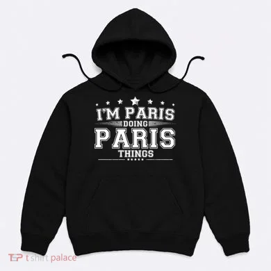 Im Paris Doing Paris Things Hoodie