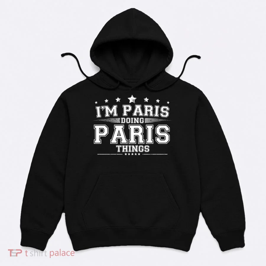 Im Paris Doing Paris Things Hoodie