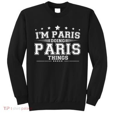 Im Paris Doing Paris Things Sweatshirt