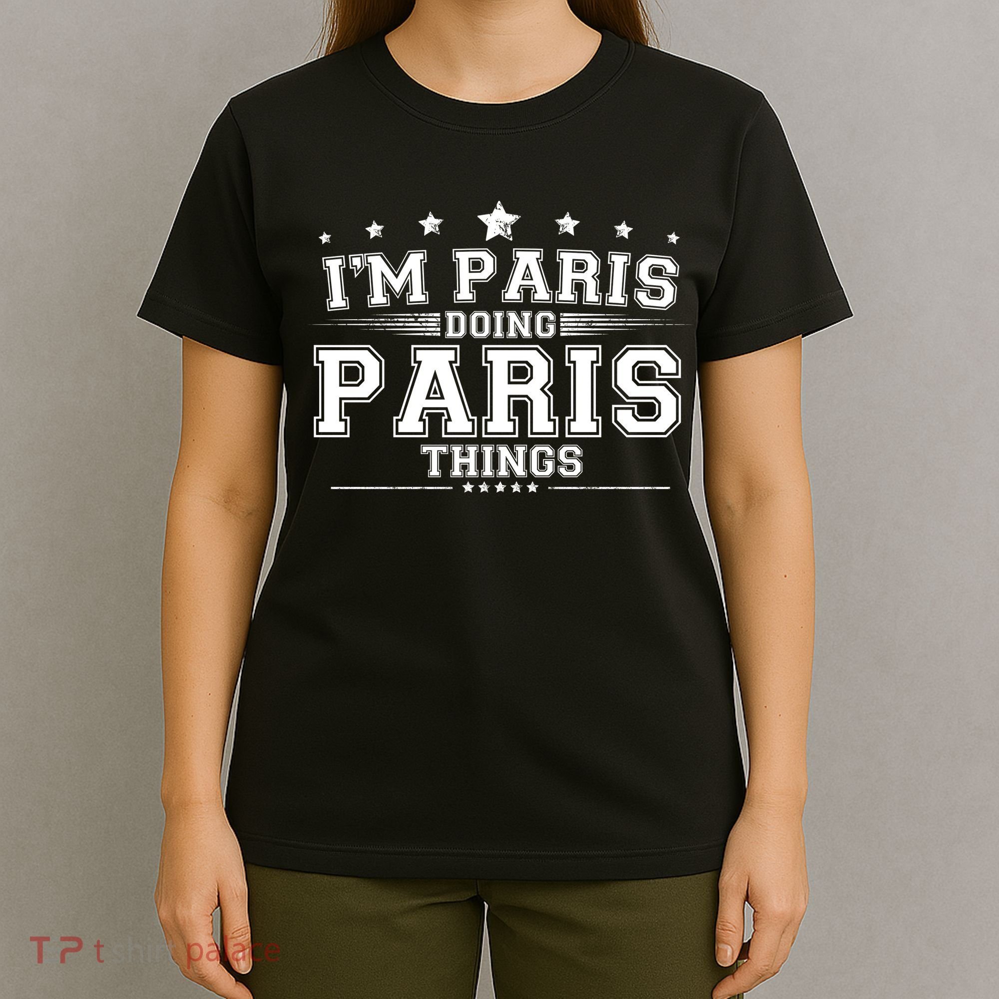Im Paris Doing Paris Things T-Shirt