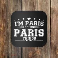 Im Paris Doing Paris Things Coaster thumb 0
