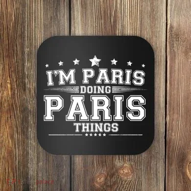 Im Paris Doing Paris Things Coaster