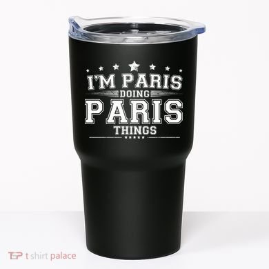 Im Paris Doing Paris Things Tumbler