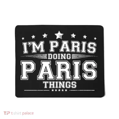 Im Paris Doing Paris Things Mousepad