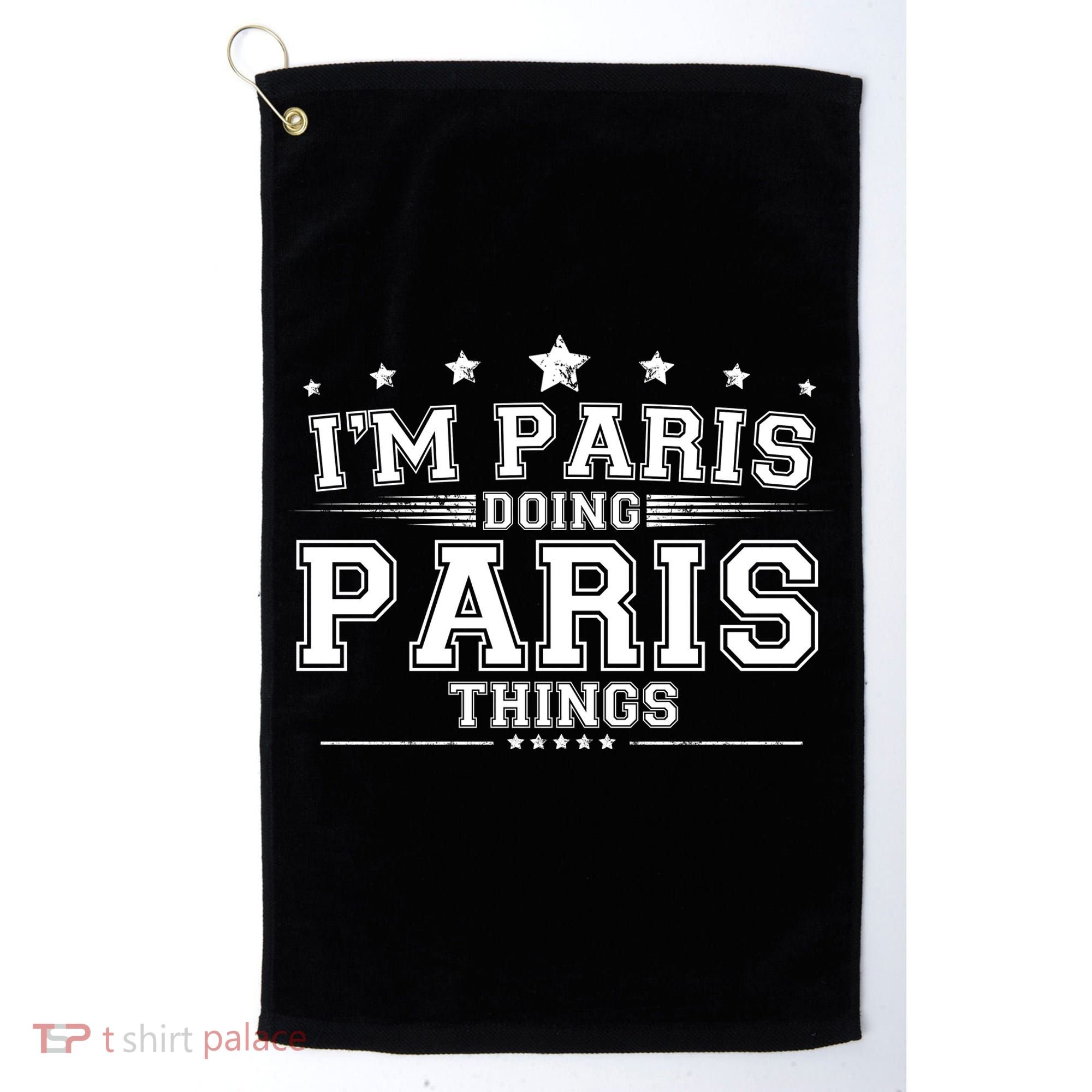 Im Paris Doing Paris Things Golf Towel