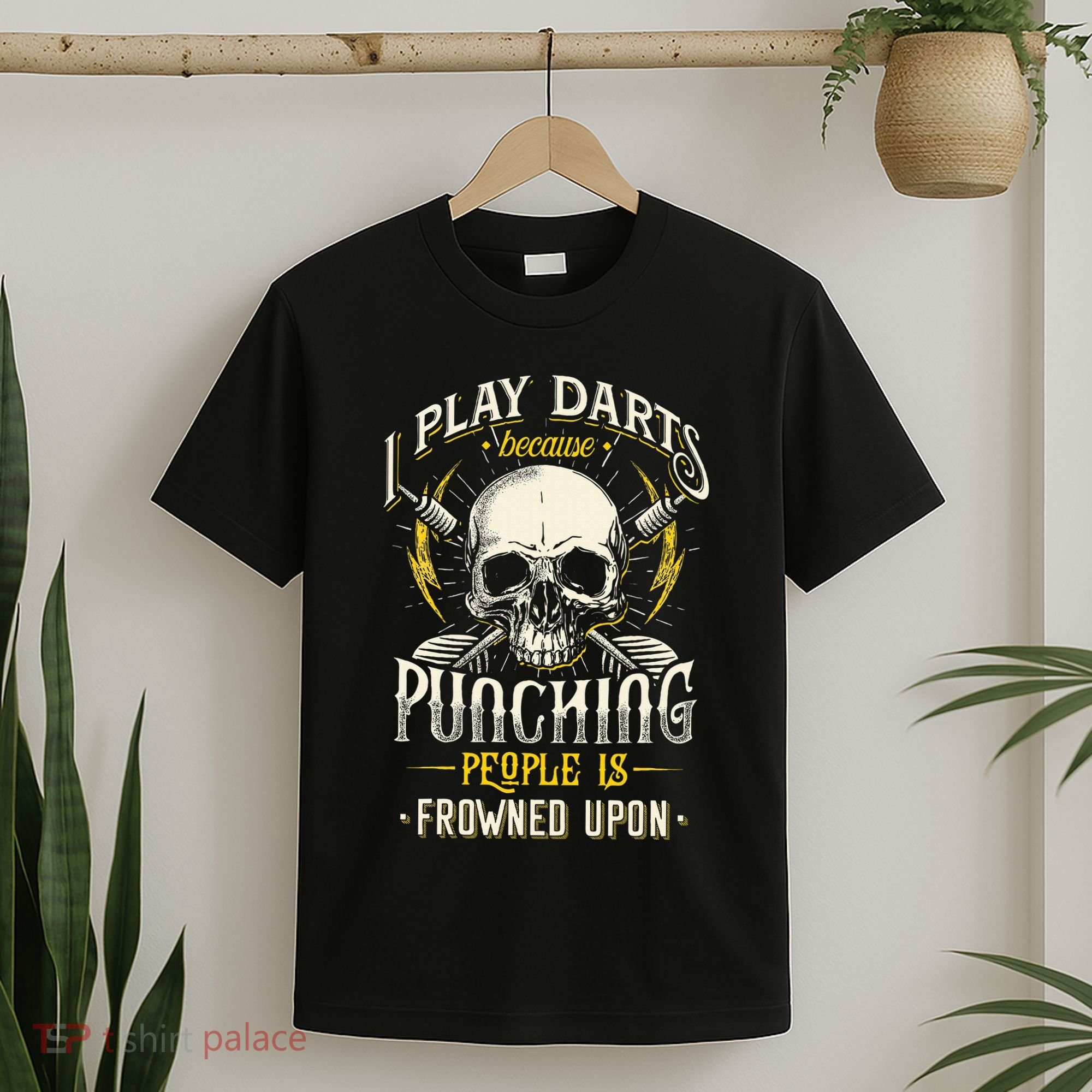 I Play Darts Because Punching People Is Frowned Upon T-Shirt