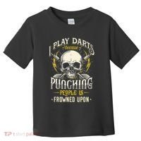 I Play Darts Because Punching People Is Frowned Upon Toddler T-Shirt thumb 0