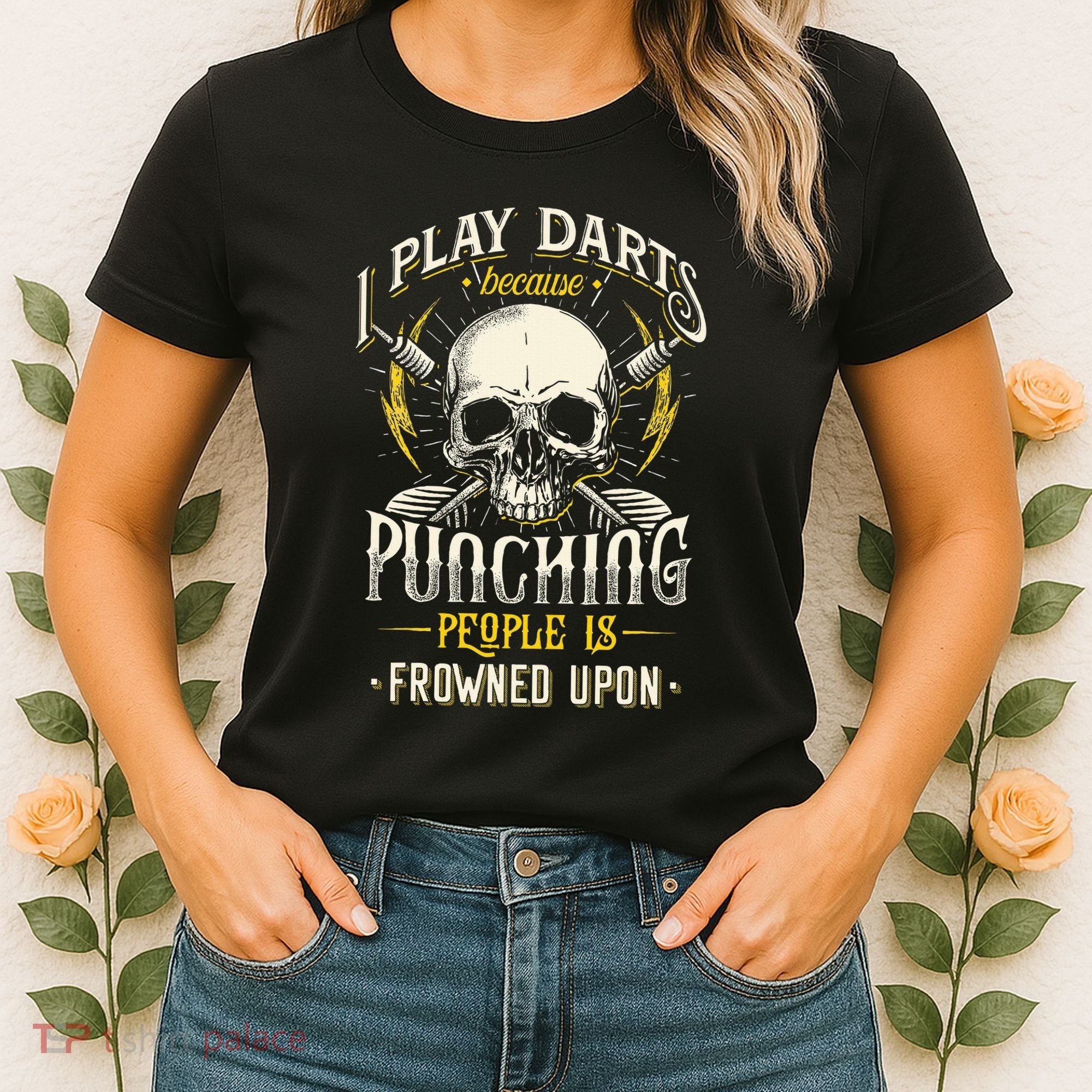 I Play Darts Because Punching People Is Frowned Upon Women's T-Shirt