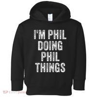 I'M PHIL DOING PHIL THINGS Funny Father's Day Dad Husband Toddler Hoodie thumb 0
