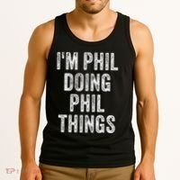 I'M PHIL DOING PHIL THINGS Funny Father's Day Dad Husband Tank Top thumb 3