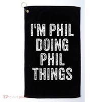 I'M PHIL DOING PHIL THINGS Funny Father's Day Dad Husband Golf Towel thumb 0