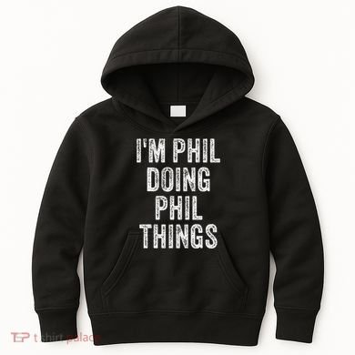 I'M PHIL DOING PHIL THINGS Funny Father's Day Dad Husband Kids Hoodie