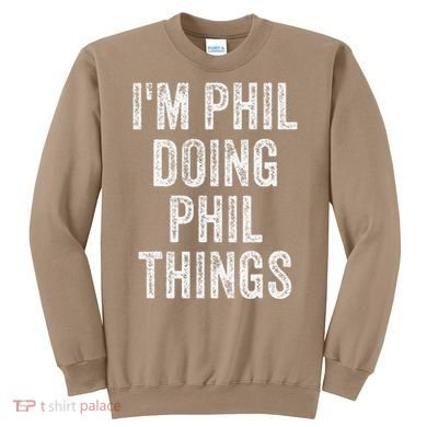 I'M PHIL DOING PHIL THINGS Funny Father's Day Dad Husband Sweatshirt