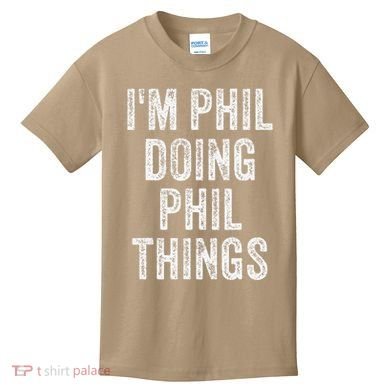 I'M PHIL DOING PHIL THINGS Funny Father's Day Dad Husband Kids T-Shirt