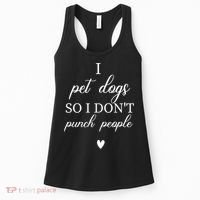I Pet Dogs So I DonT Punch People Funny Dog Lover Women's Tank Top thumb 0
