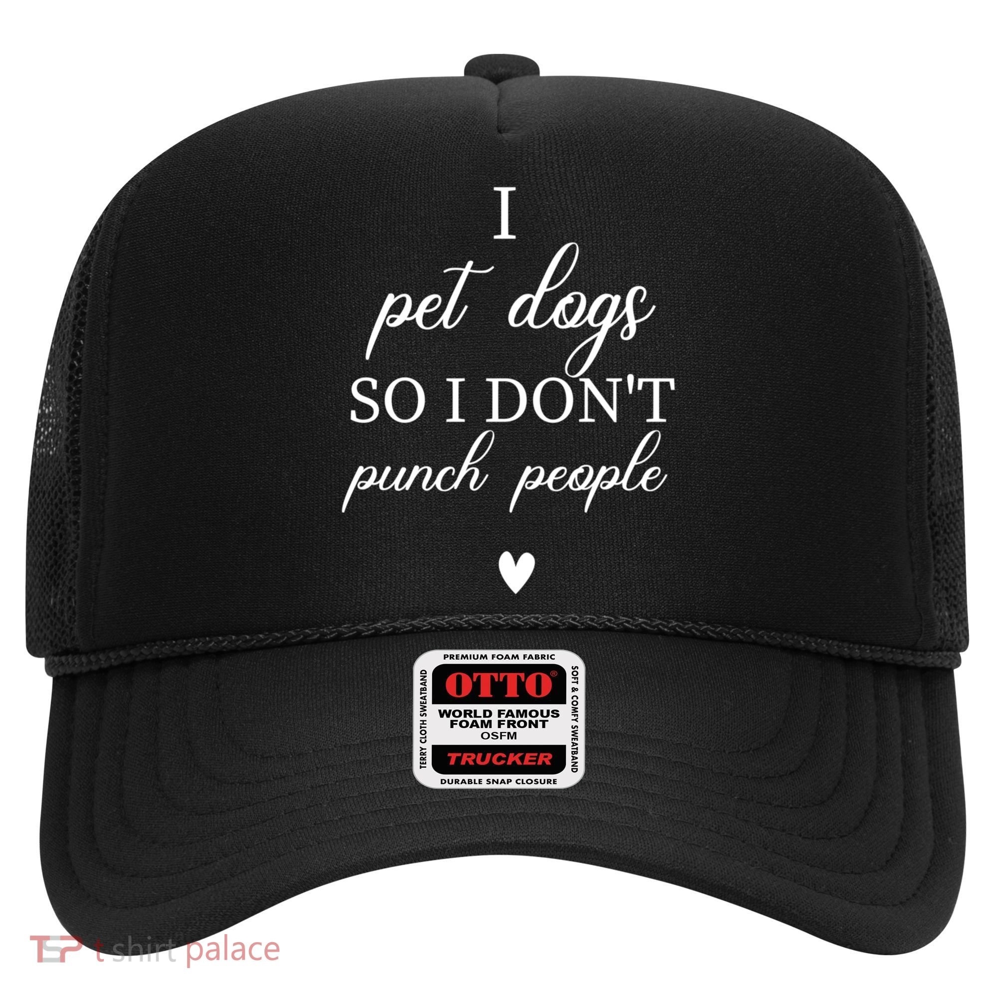 I Pet Dogs So I DonT Punch People Funny Dog Lover Hat