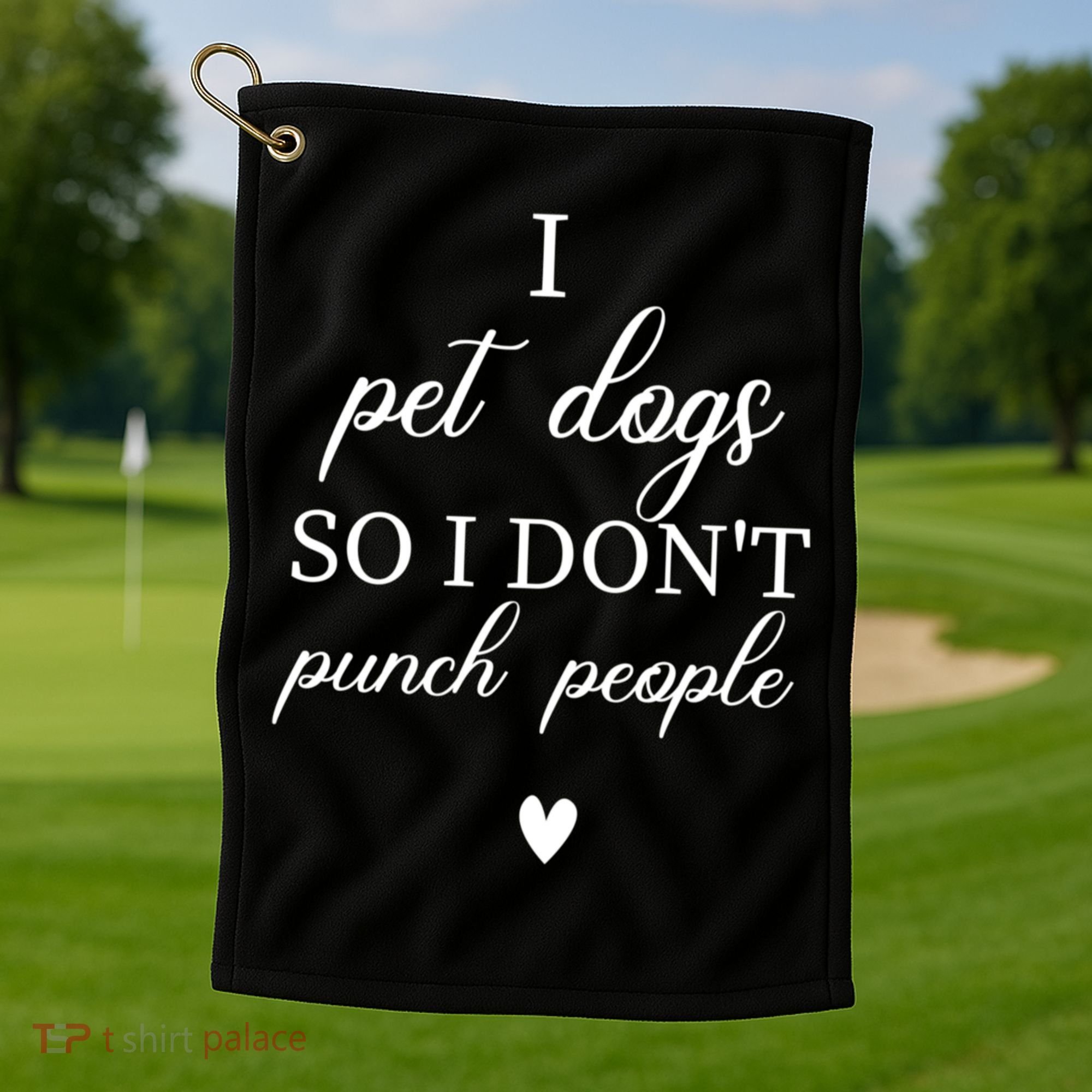 I Pet Dogs So I DonT Punch People Funny Dog Lover Golf Towel
