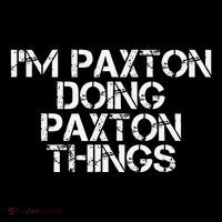 I'M PAXTON DOING PAXTON THINGS Name Funny Birthday Gift Idea Coffee Mug thumb 5