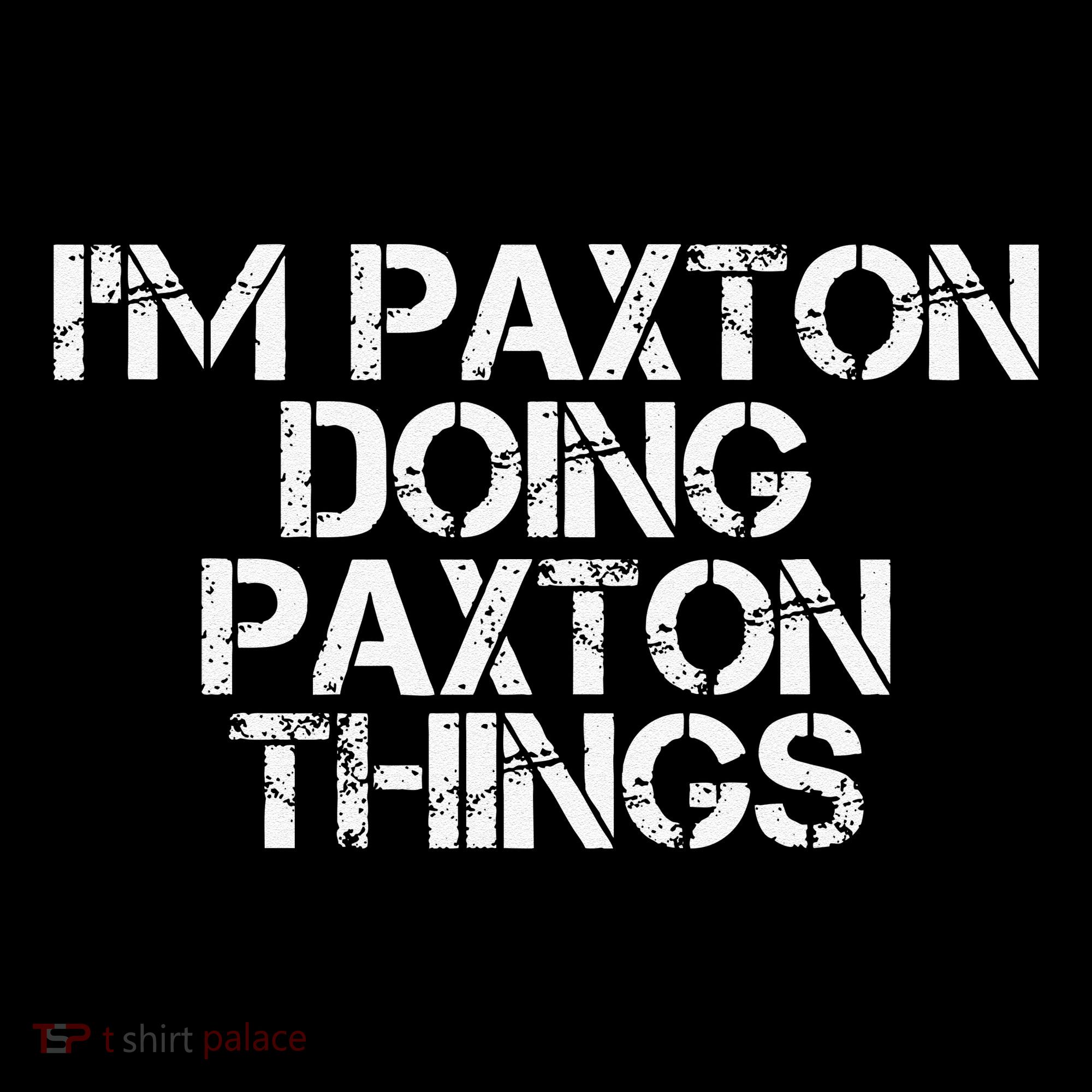 I'M PAXTON DOING PAXTON THINGS Name Funny Birthday Gift Idea Women's Hoodie