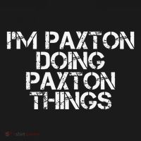 I'M PAXTON DOING PAXTON THINGS Name Funny Birthday Gift Idea Women's Tank Top thumb 5