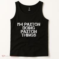 I'M PAXTON DOING PAXTON THINGS Name Funny Birthday Gift Idea Tank Top thumb 2