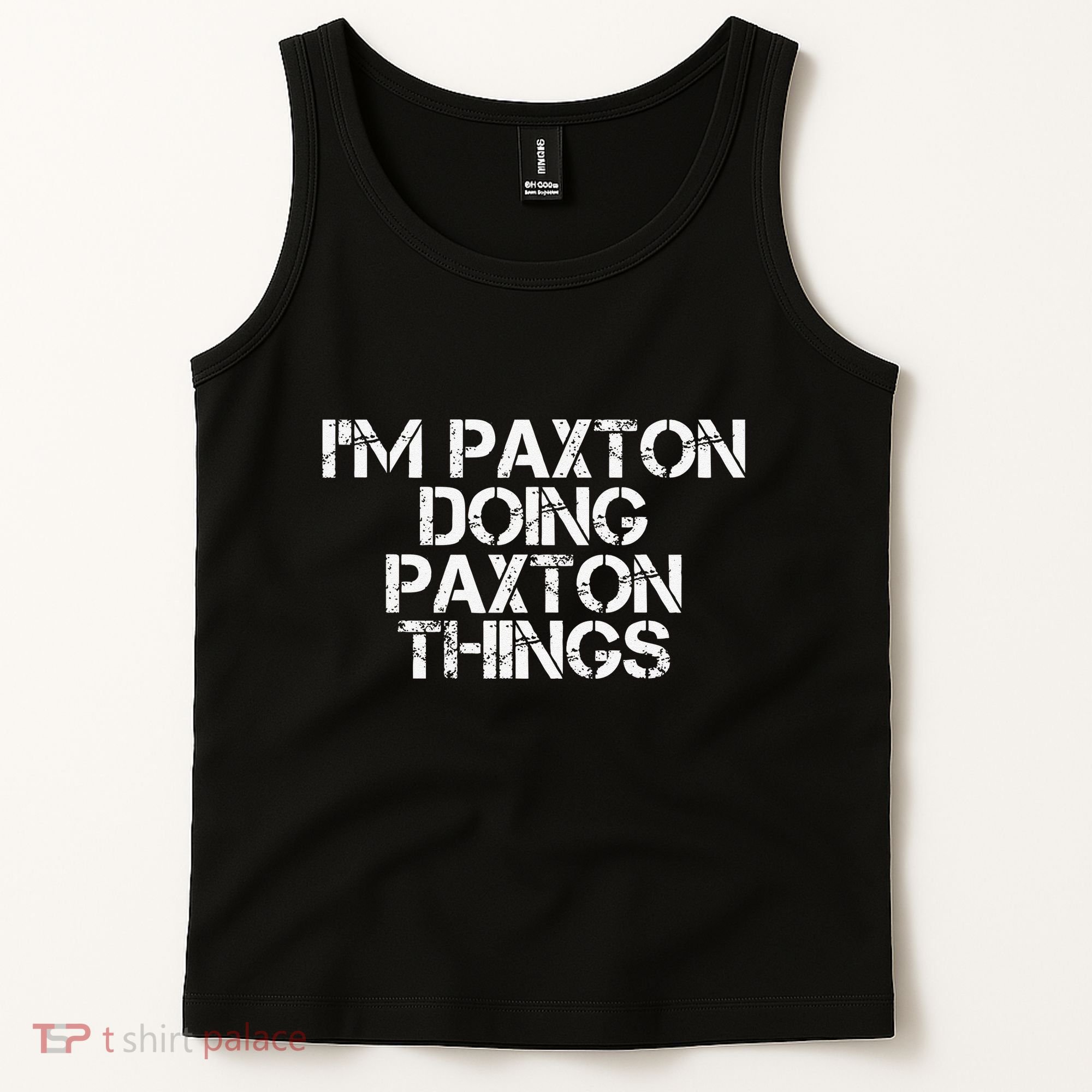 I'M PAXTON DOING PAXTON THINGS Name Funny Birthday Gift Idea Tank Top