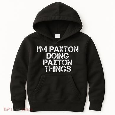I'M PAXTON DOING PAXTON THINGS Name Funny Birthday Gift Idea Kids Hoodie