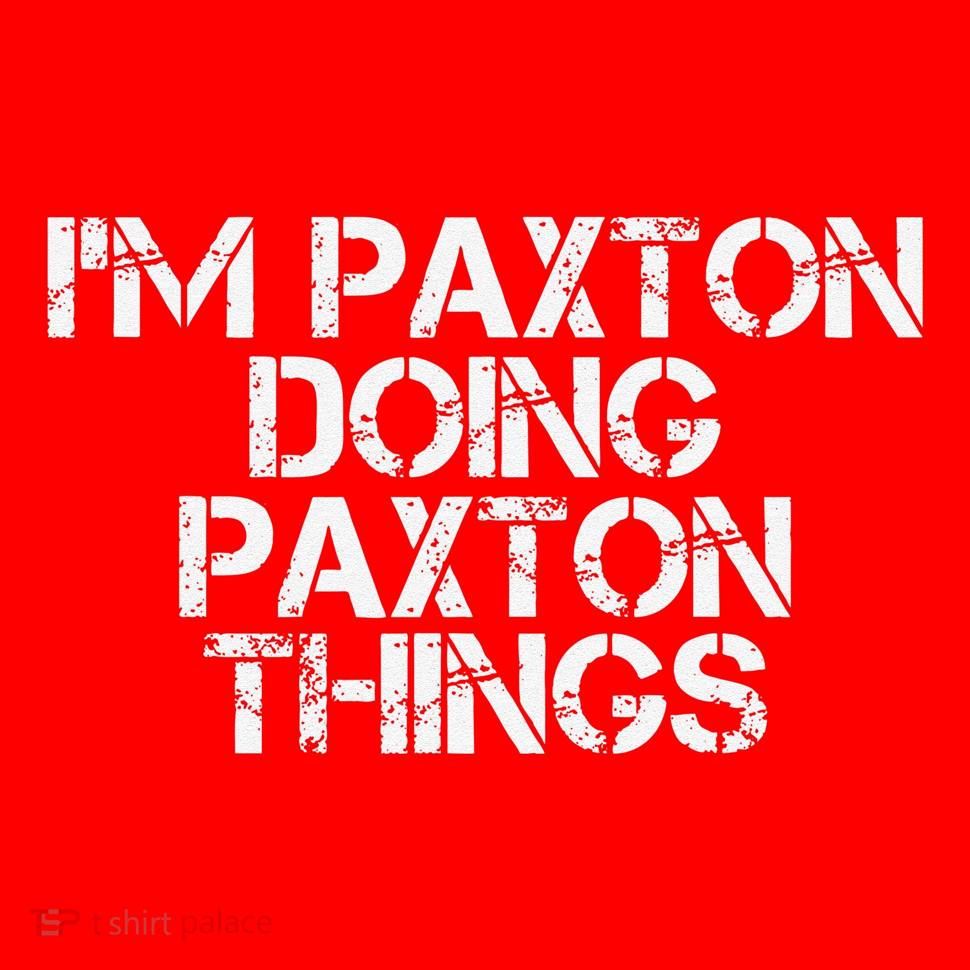 I'M PAXTON DOING PAXTON THINGS Name Funny Birthday Gift Idea Santa Hat