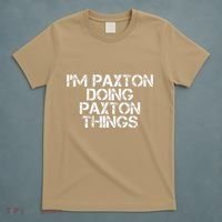 I'M PAXTON DOING PAXTON THINGS Name Funny Birthday Gift Idea T-Shirt thumb 5